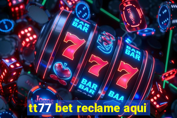 tt77 bet reclame aqui